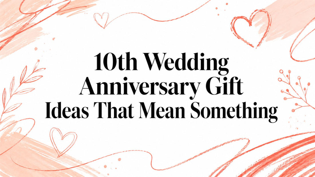 10th Wedding Anniversary Gift Ideas That Mean Something
