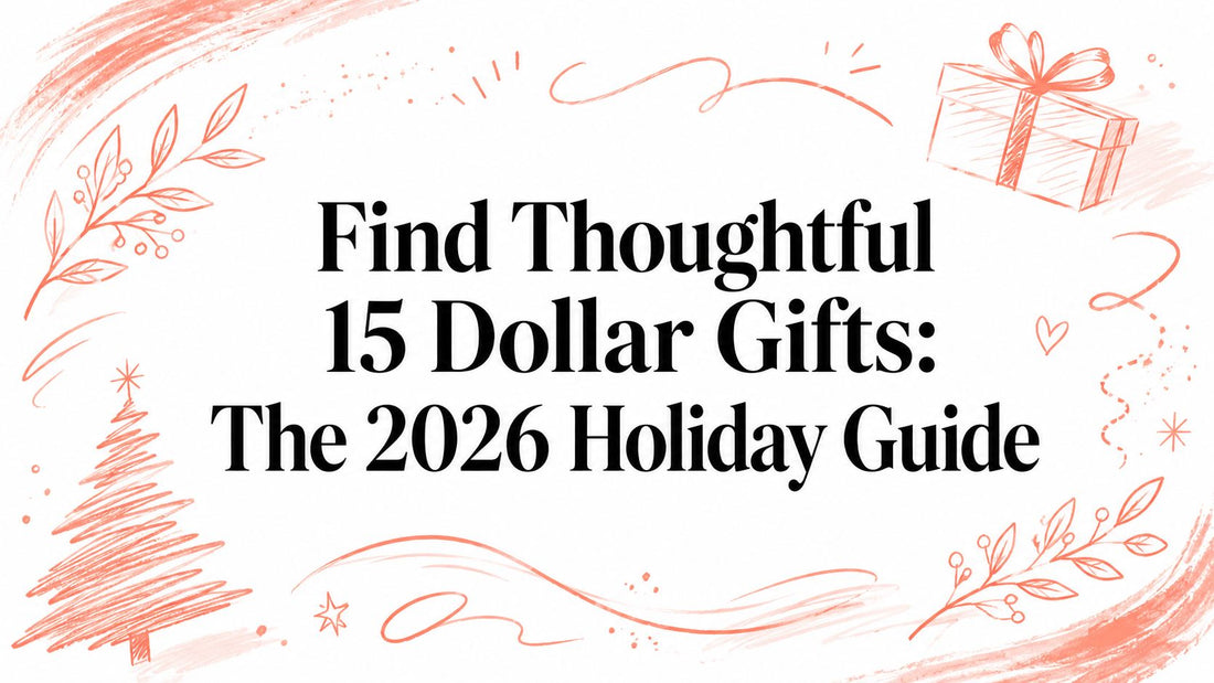 Find Thoughtful 15 Dollar Gifts: The 2026 Holiday Guide