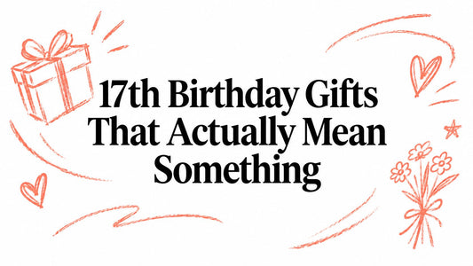 17th Birthday Gifts That Actually Mean Something