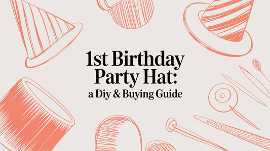 1st Birthday Party Hat: A DIY & Buying Guide