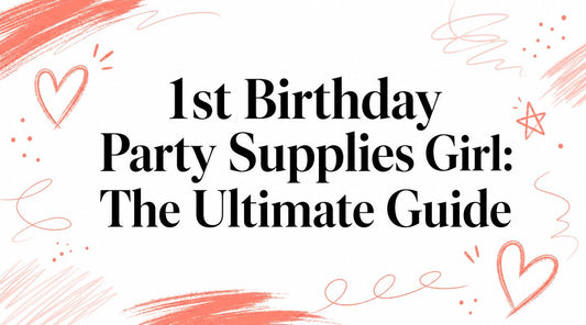 1st Birthday Party Supplies Girl: The Ultimate Guide
