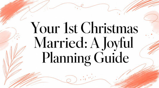 Your 1st Christmas Married: A Joyful Planning Guide