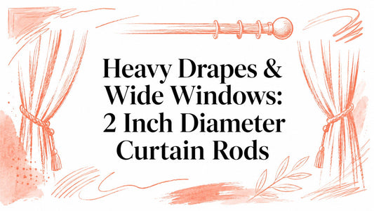 Heavy Drapes & Wide Windows: 2 Inch Diameter Curtain Rods