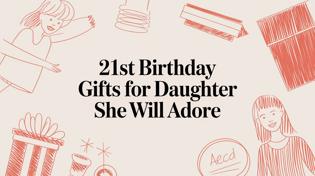 21st Birthday Gifts for Daughter She Will Adore in 2026