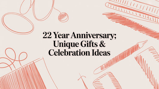 22 Year Anniversary: Unique Gifts & Celebration Ideas