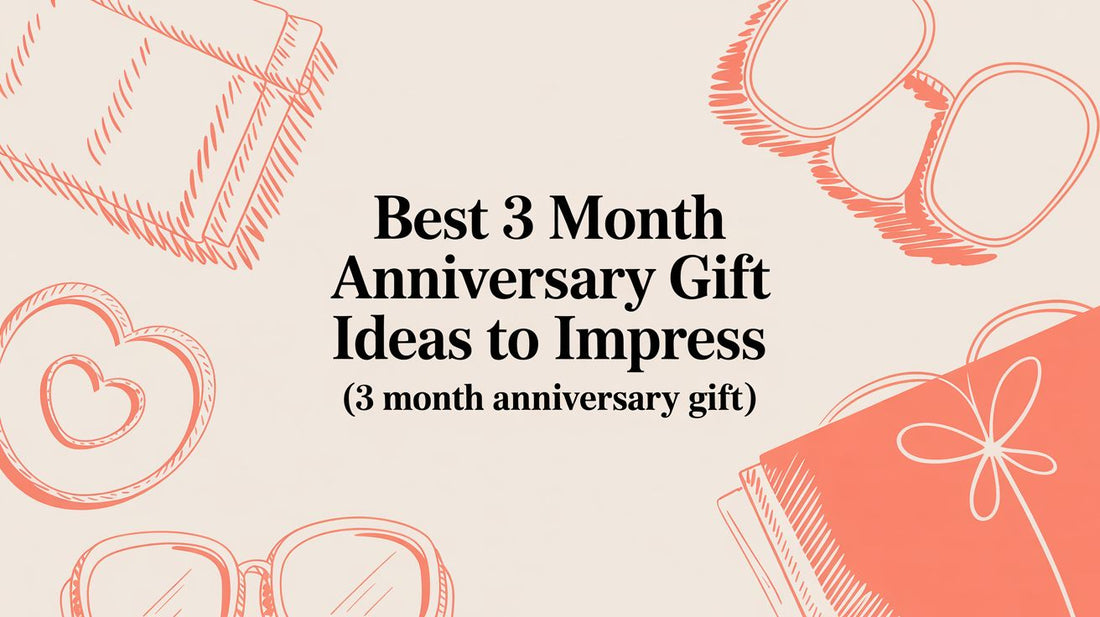 Best 3 Month Anniversary Gift Ideas to Impress (3 month anniversary gift)
