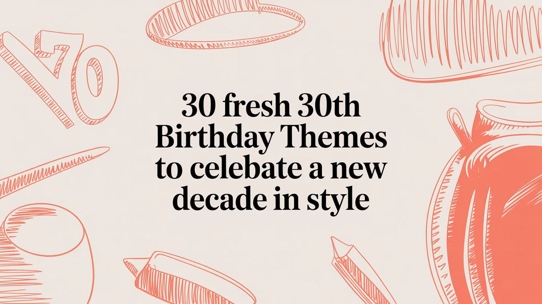 30 Fresh 30th Birthday Themes to Celebrate a New Decade in Style