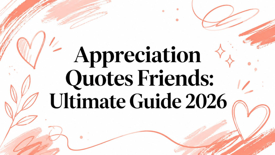 Appreciation Quotes Friends: Ultimate Guide 2026