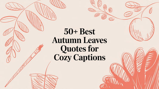 50+ Best Autumn Leaves Quotes for Cozy Captions