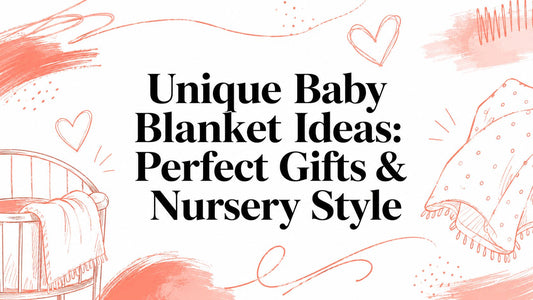 Unique Baby Blanket Ideas: Perfect Gifts & Nursery Style