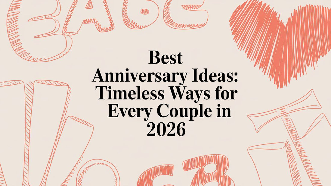 Best Anniversary Ideas: Timeless Ways for Every Couple