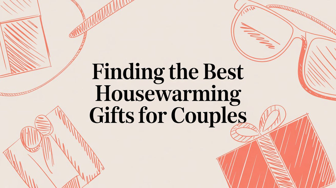 Finding the Best Housewarming Gifts for Couples