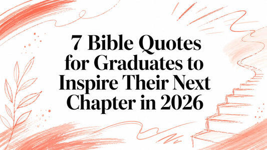7 Bible Quotes for Graduates to Inspire Their Next Chapter in 2026