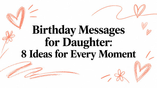 Birthday Messages for Daughter: 8 Ideas for Every Moment