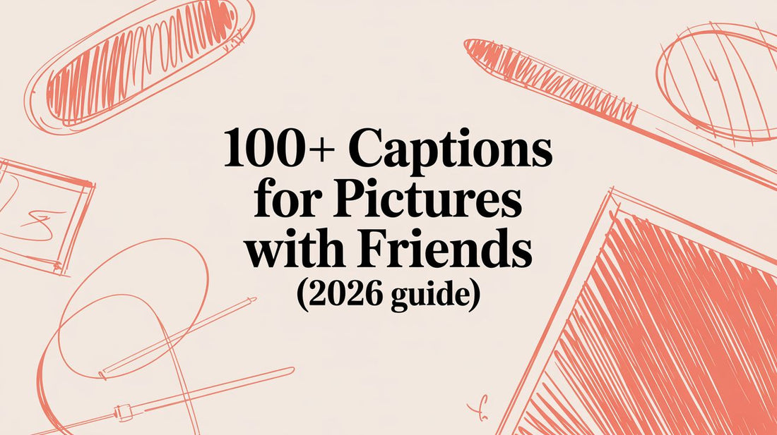 100+ Captions for Pictures with Friends (2026 Guide)