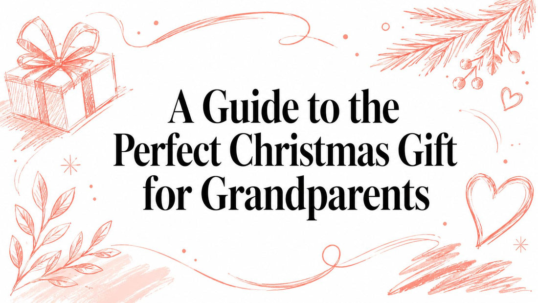 A Guide to the Perfect Christmas Gift for Grandparents
