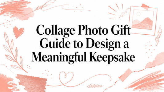 Collage Photo Gift Guide to Design a Meaningful Keepsake