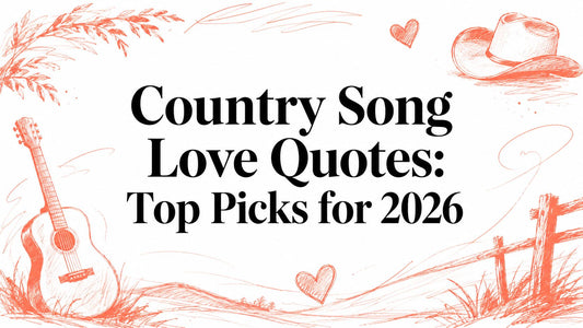 Country Song Love Quotes: Top Picks for 2026