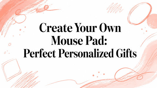 Create Your Own Mouse Pad: Perfect Personalized Gifts