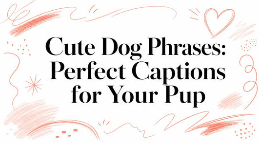Cute Dog Phrases: Perfect Captions for Your Pup