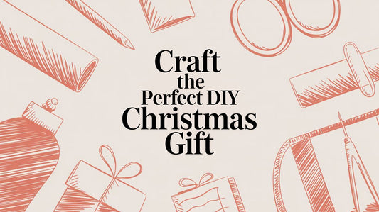 Craft the Perfect DIY Christmas Gift