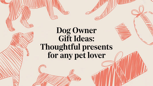 Dog Owner Gift Ideas: Thoughtful Presents for Any Pet Lover