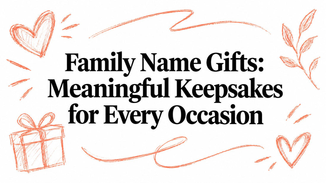 Family Name Gifts: Meaningful Keepsakes for Every Occasion