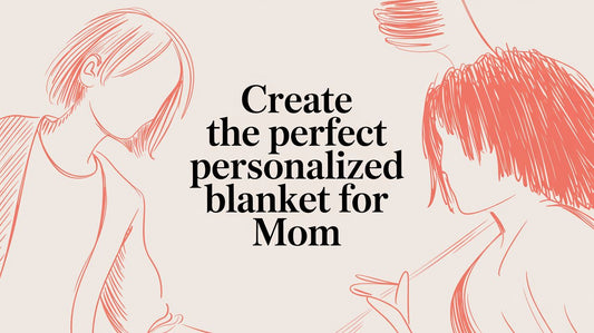 Create the Perfect Personalized Blanket for Mom