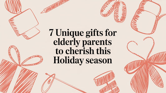 7 Unique Gifts for Elderly Parents to Cherish This Holiday Season
