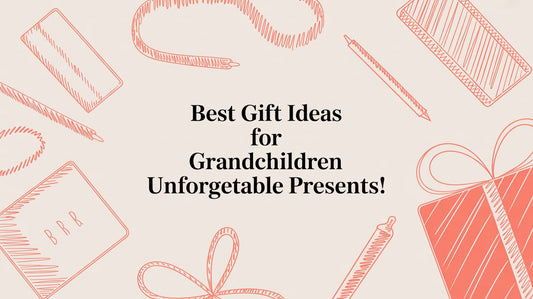 Best Gift Ideas for Grandchildren: Unforgettable Presents!