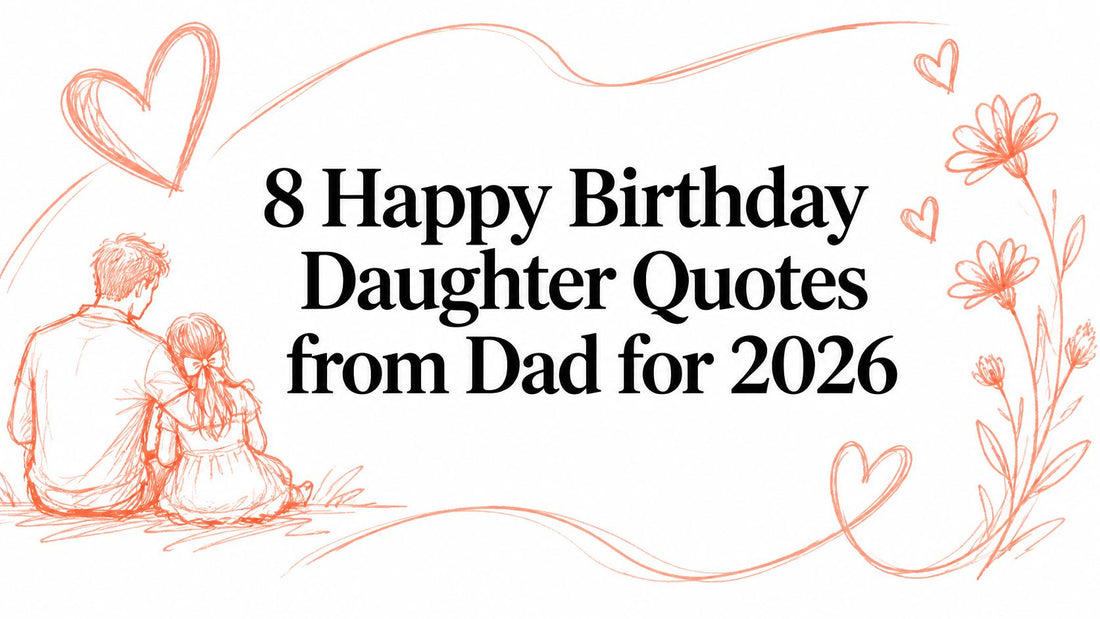 8 Happy Birthday Daughter Quotes from Dad for 2026