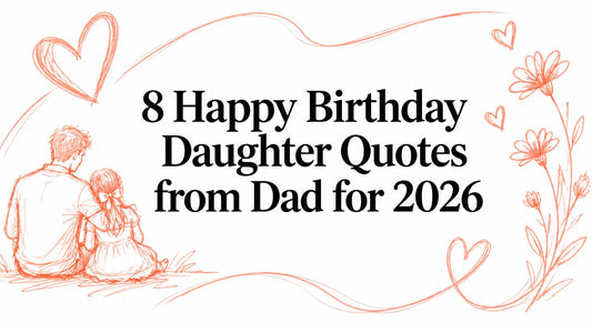 8 Happy Birthday Daughter Quotes from Dad for 2026