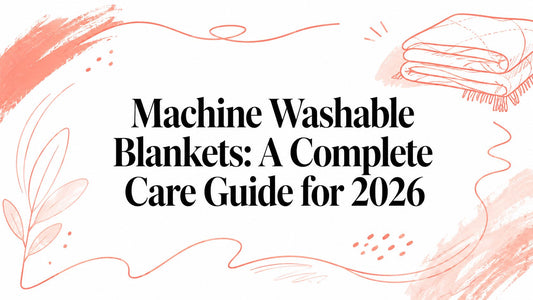 Machine Washable Blankets: A Complete Care Guide for 2026