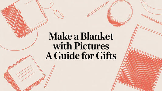 Make a Blanket with Pictures: A Guide for Holiday & Mother's Day Gifting