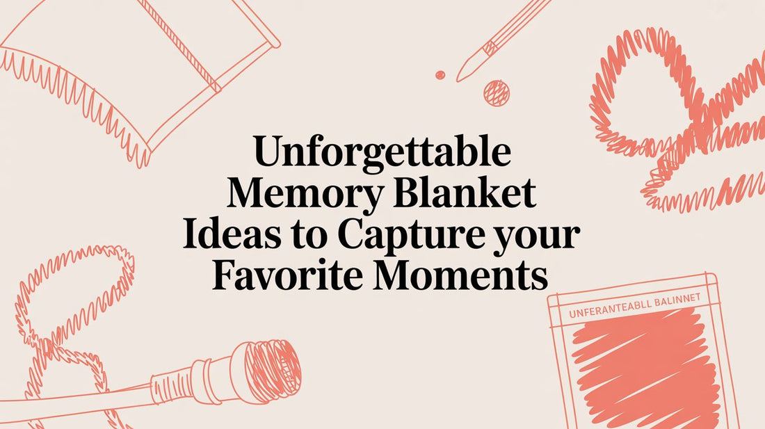 Unforgettable Memory Blanket Ideas to Capture Your Favorite Moments