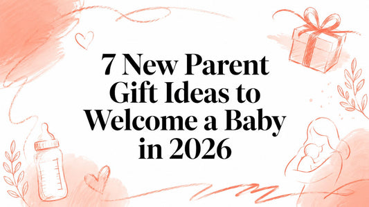 7 New Parent Gift Ideas to Welcome a Baby in 2026