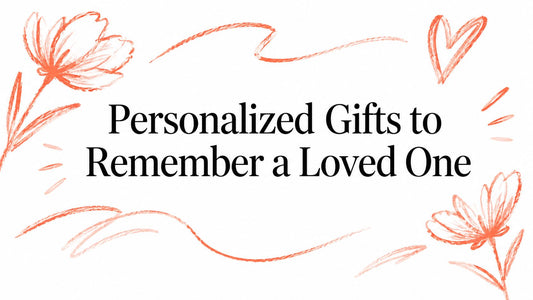 Personalized Gifts to Remember a Loved One