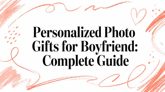 Personalized Photo Gifts for Boyfriend: Complete Guide