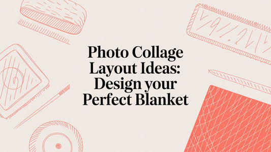 Photo Collage Layout Ideas: Design Your Perfect Blanket