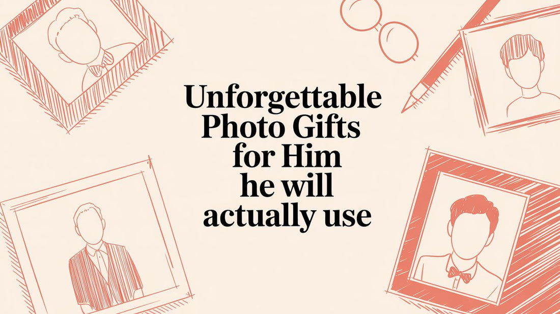 Unforgettable Photo Gifts for Him He Will Actually Use
