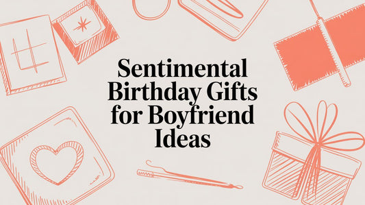 Sentimental Birthday Gifts for Boyfriend Ideas