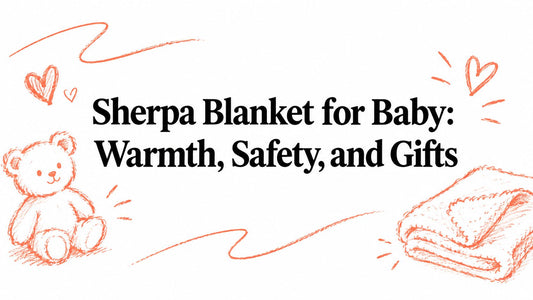 Sherpa Blanket for Baby: Warmth, Safety, and Gifts