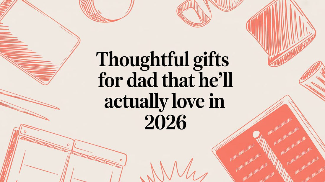 Thoughtful Gifts for Dad That He'll Actually Love in 2026