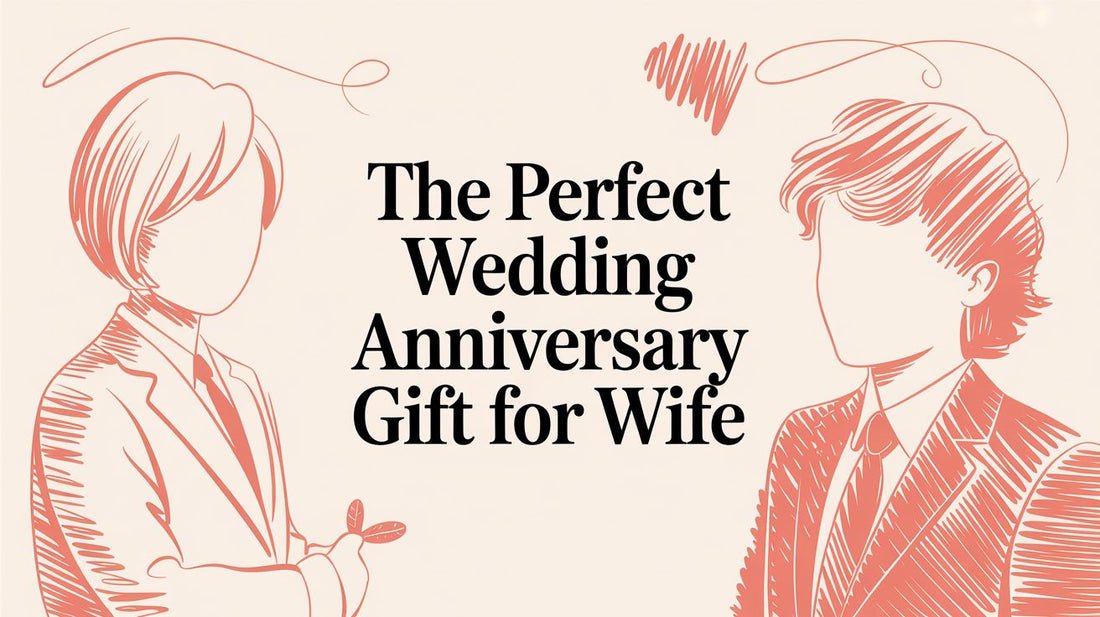 The Perfect Wedding Anniversary Gift for Wife in 2026
