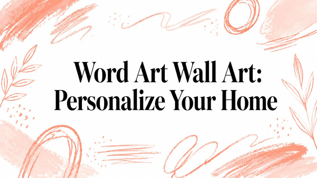 Word Art Wall Art: Personalize Your Home