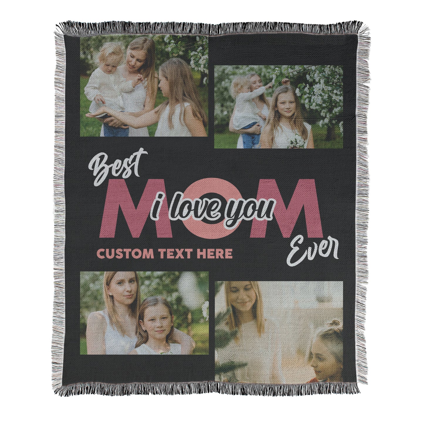 4 photo collage with text 'Best Mom Ever, I love you' printed on a woven cotton and polyester blanket with decorative fringed edges.